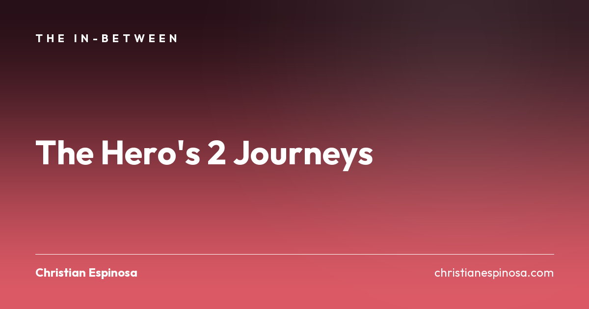 The Hero's 2 Journeys - Achievement & Transformation