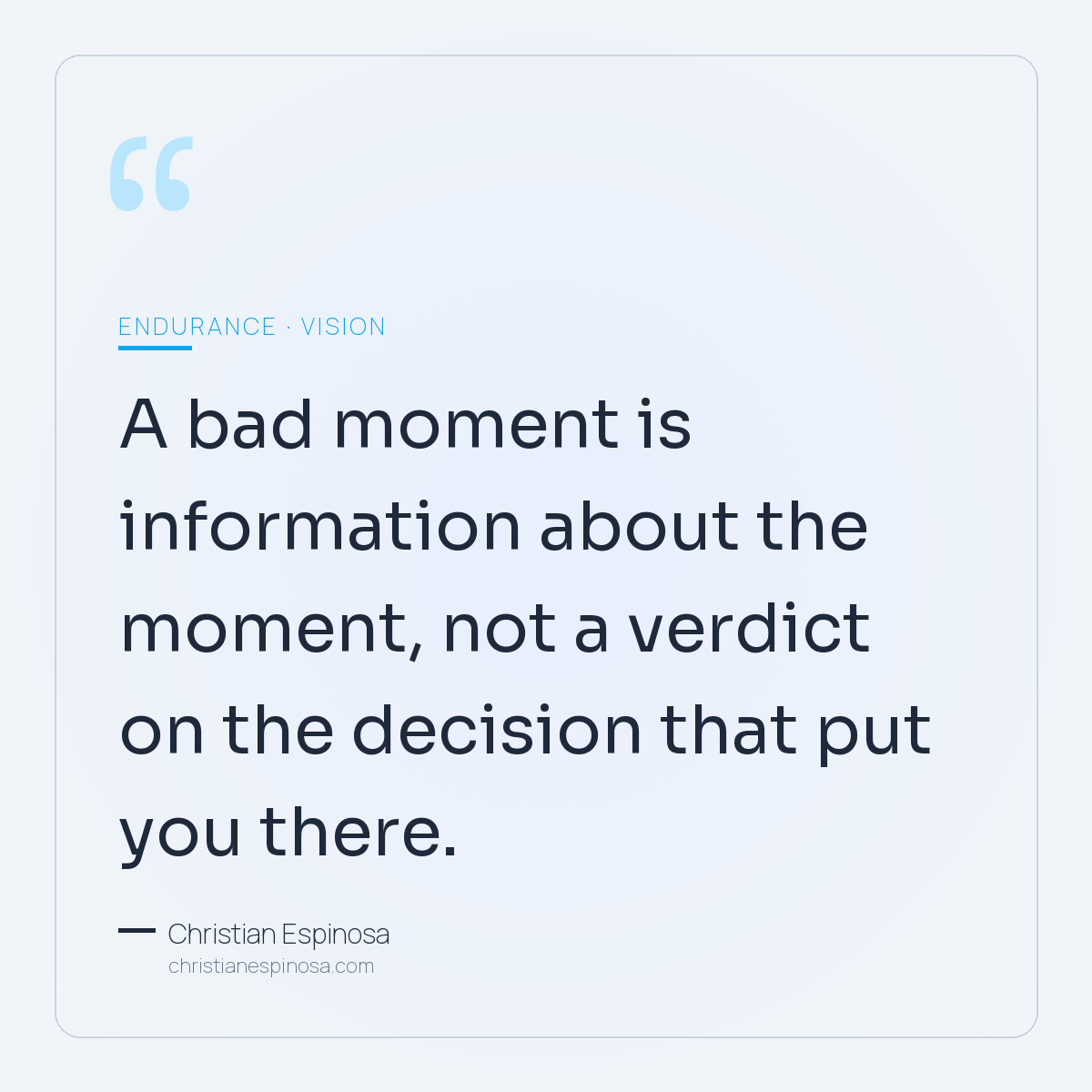 A bad moment is information about the moment, not a verdict on the decision that put you there. Pull quote from the essay.