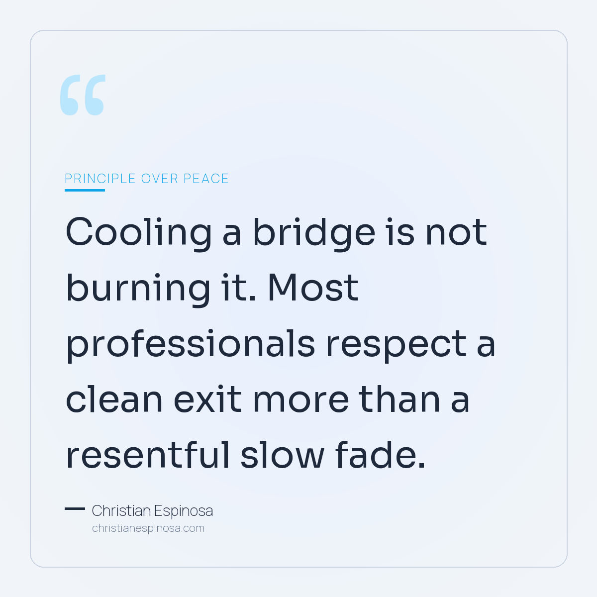 Cooling a bridge is not burning it. Most professionals respect a clean exit more than a resentful slow fade. Pull quote from the essay.