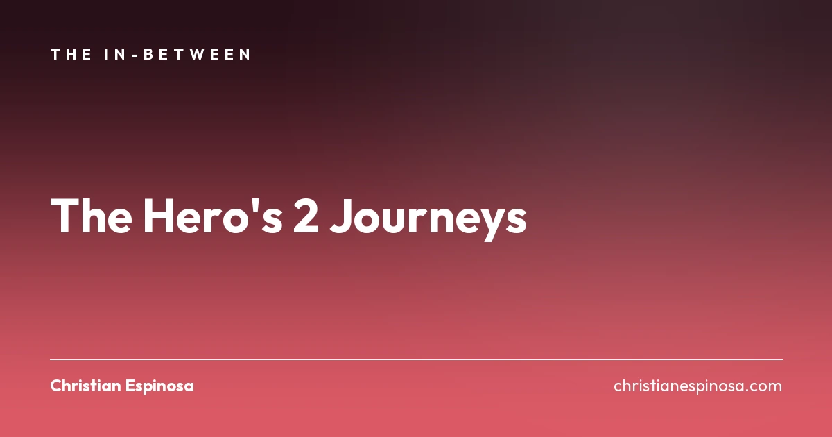 The Hero's 2 Journeys - Achievement & Transformation