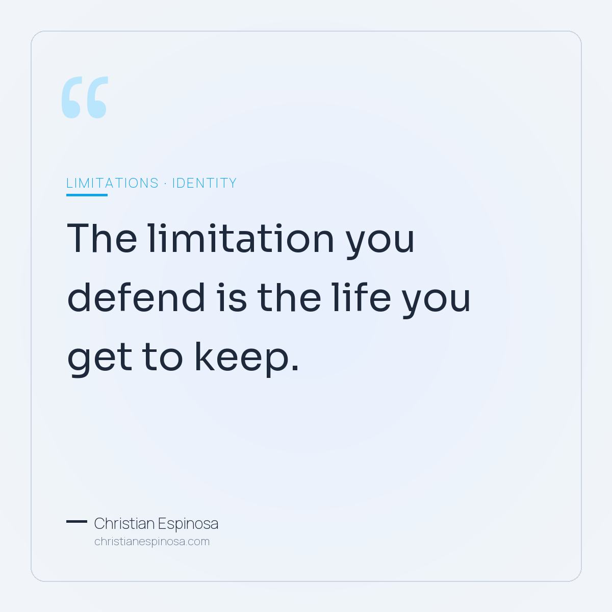 The limitation you defend is the life you get to keep. Pull quote from the essay.