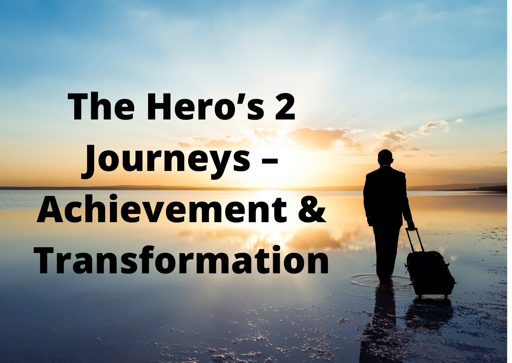 The Hero’s 2 Journeys – Achievement & Transformation - Christian Espinosa